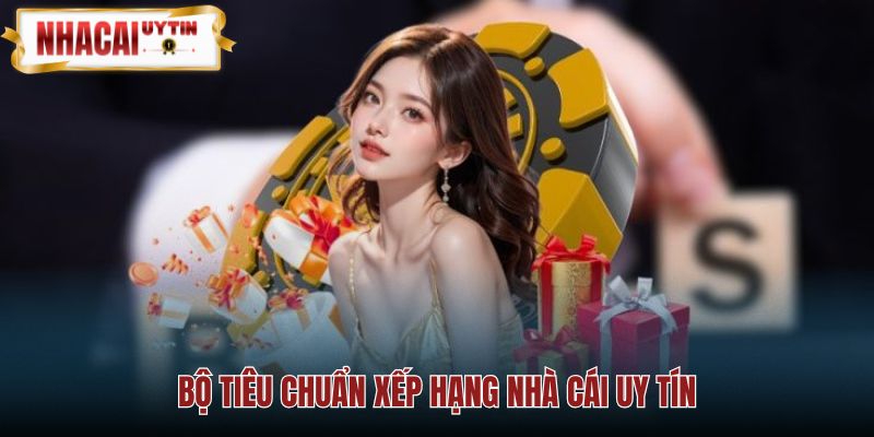 Tiêu chí kiểm định nhà cái uy tín an toàn và hợp pháp