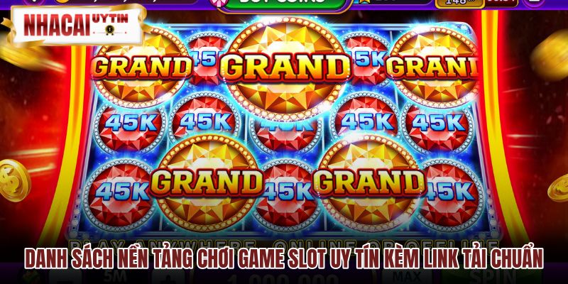 Tổng hợp nền tảng Game Slot an toàn cùng link tải chuẩn