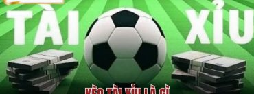 Kèo Tài Xỉu Là Gì