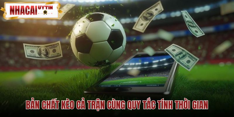 Kèo cả trận và mốc 90 phút cộng bù giờ