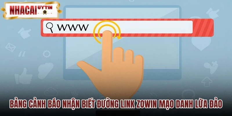 Tiêu chí nhận biết đường link Zowin mạo danh lừa đảo chuẩn xác Tiêu chí nhận biết đường link Zowin mạo danh lừa đảo chuẩn xác