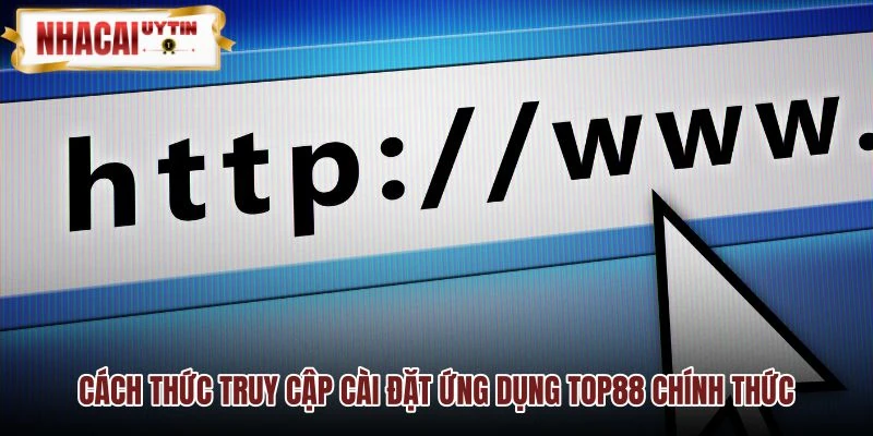 Quy trình tải app TOP88 chuẩn xác cho mọi thiết bị Quy trình tải app TOP88 chuẩn xác cho mọi thiết bị