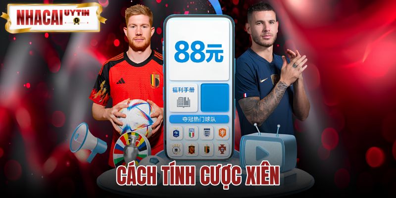 Cách Tính Cược Xiên - Công Thức 3 Bước Kèm Ví Dụ Từng Trận