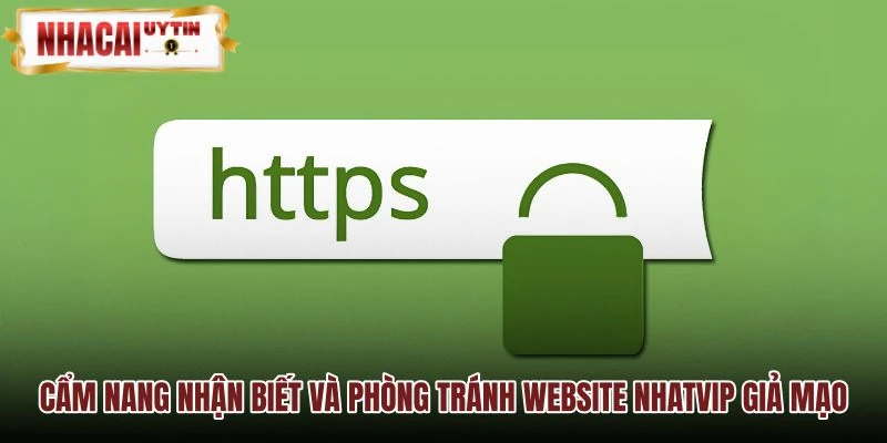 Phương pháp nhận diện trang web NHATVIP giả mạo chuẩn xác Phương pháp nhận diện trang web NHATVIP giả mạo chuẩn xác