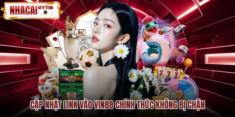 Đường dẫn an toàn truy cập Vin88 không bị chặn Đường dẫn an toàn truy cập Vin88 không bị chặn