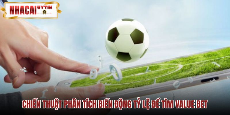 Nhà cái ra kèo sớm và tín hiệu dịch chuyển tìm value bet