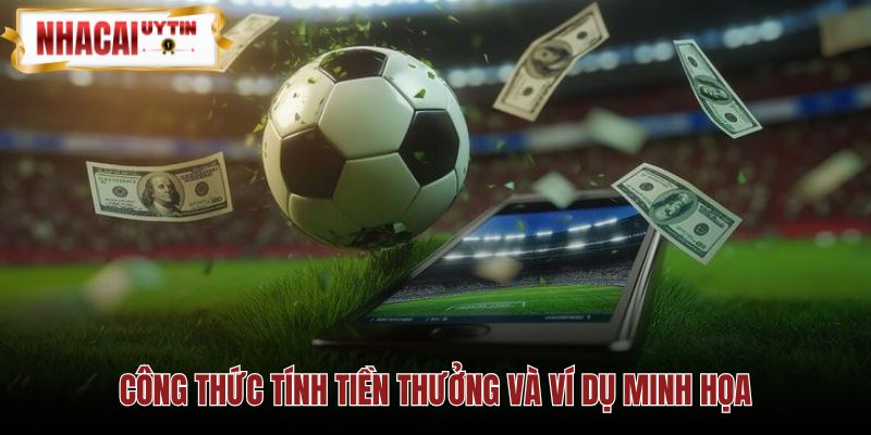 Kèo xiên bóng đá với công thức nhân odds và tiền thắng