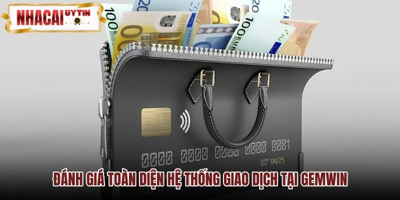 Đánh giá hệ thống giao dịch Gemwin an toàn minh bạch Đánh giá hệ thống giao dịch Gemwin an toàn minh bạch