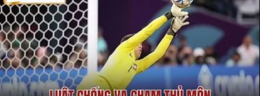 Luật Chống Va Chạm Thủ Môn - VAR Sửa Nhầm Người