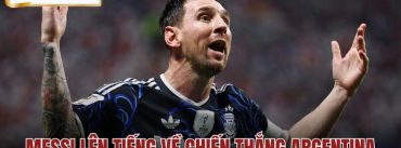 Messi Lên Tiếng Về Thông Tin Chiến Thắng Argentina 2-1