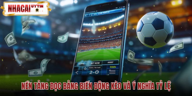 Cách xem biến động kèo qua bảng tỷ lệ và mốc giá