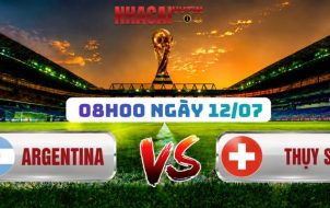 Soi Kèo Argentina Vs Thụy Sĩ 08h00 Ngày 12/07: World Cup 2026