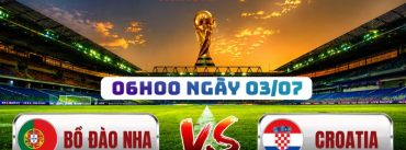 Soi Kèo Bồ Đào Nha Vs Croatia 06h00 Ngày 03/07