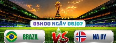 Soi Kèo Brazil Vs Na Uy 03h00 Ngày 06/07