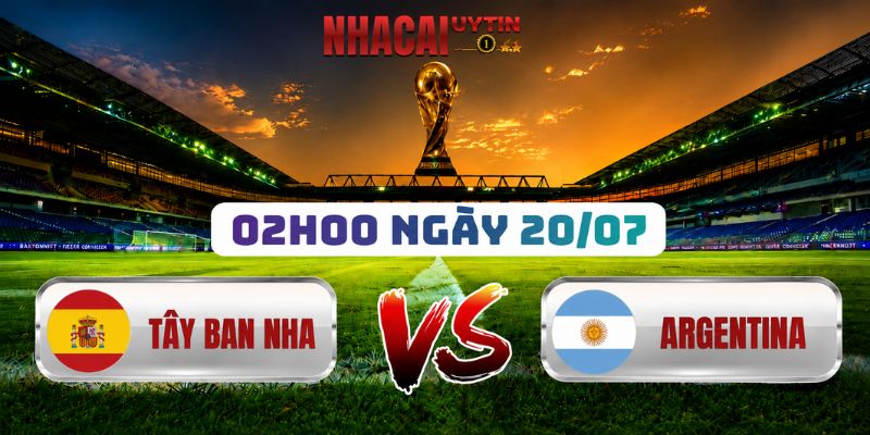 Soi Kèo Tây Ban Nha Vs Argentina 02h00 Ngày 20/07: Chung Kết