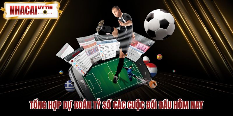 Kèo tỷ số chính xác và bảng quét nhanh cặp đấu