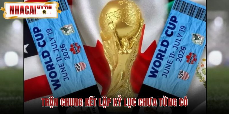 Vé chung kết chạm mốc gần 11.000 đô la lịch sử