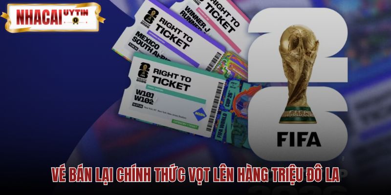 Vé bán lại niêm yết tới ngưỡng hàng triệu đô la